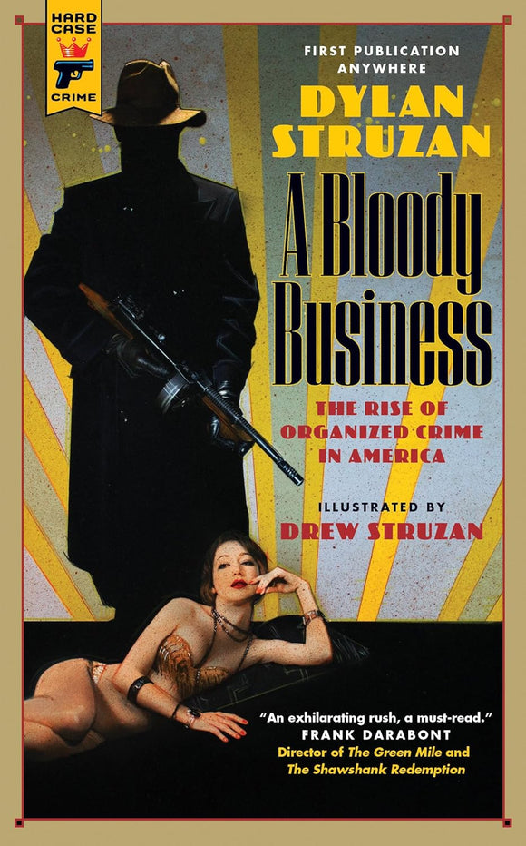 A Bloody Business: The Rise of Organized Crime in America; Dylan Struzan (Hard Case Crime)