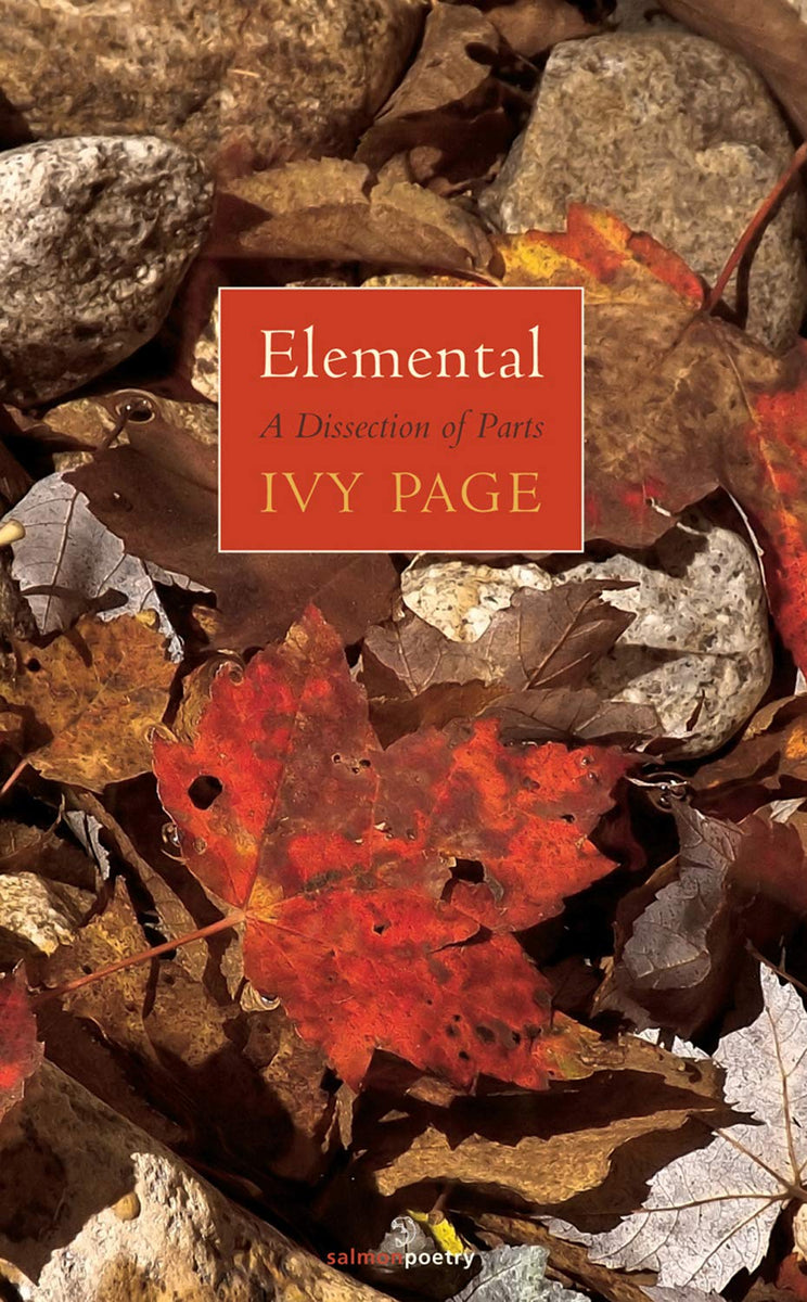 Elemental: A Dissection of Parts; Ivy Page (Salmon Poetry) – The Secret ...