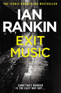 Exit Music; Ian Rankin (Inspector Rebus Book 17)