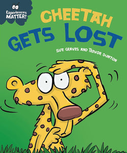 Experiences Matter: Cheetah Gets Lost; Sue Graves and Trevor Dunton