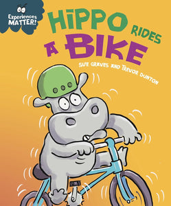 Experiences Matter: Hippo Rides a Bike; Sue Graves and Trevor Dunton