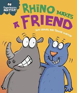 Experiences Matter: Rhino Makes a Friend; Sue Graves and Trevor Dunton