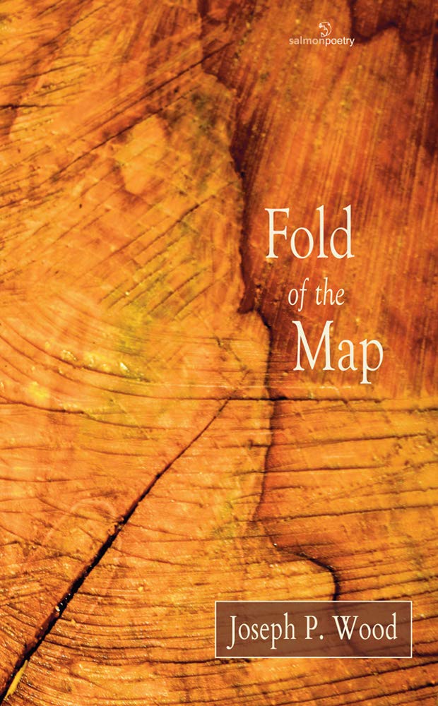 Fold of the Map; Joseph P. Wood (Salmon Poetry) – The Secret Bookstore