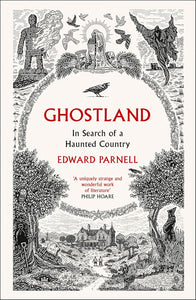 Ghostland: In Seatch of a Haunted Country; Edward Parnell