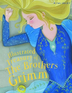 Illustrated Treasury of The Brothers Grimm; Miles Kelly