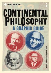 Introducing Continental Philosophy, A Graphic Guide