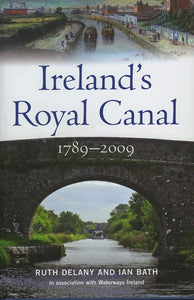 Ireland's Royal Canal 1789-2009; Ruth Delaney and Ian Bath