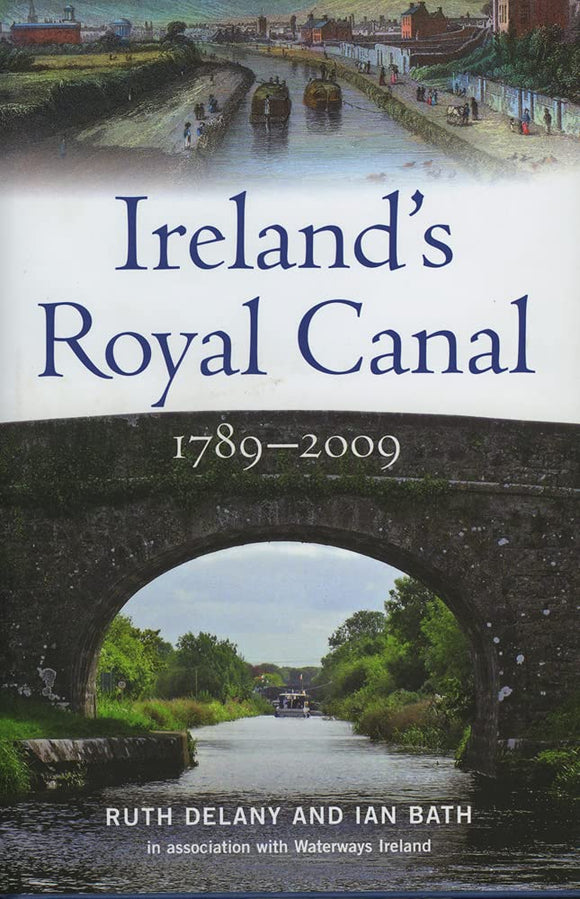 Ireland's Royal Canal 1789-2009; Ruth Delaney and Ian Bath