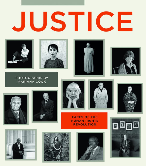 Justice: Faces of the Human Rights Revolution; Photographs by Mariana Cook