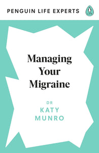 Managing Your Migraine; Dr Katy Munro (Penguin Life Experts)