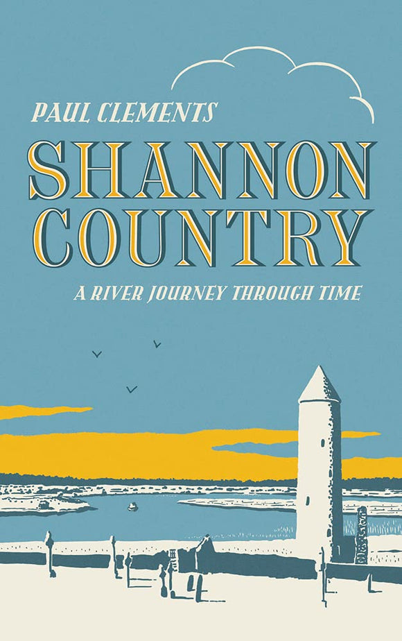 Shannon Country: A RIver Journey Through Time; Paul Clements