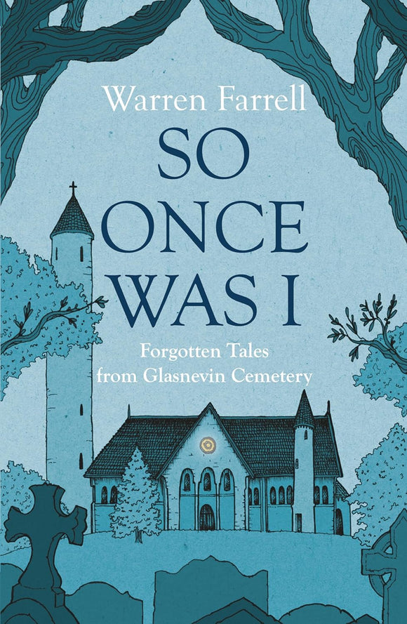 So Once Was I: Forgotten Tales from Glasnevin Cemetery; Warren Farrell