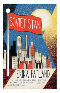 Sovietistan; Erika Fatland