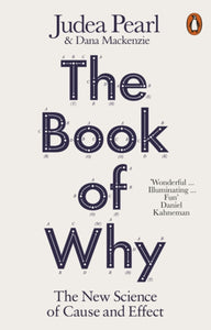 The Book of Why: The New Science of Cause and Effect; Judea Pearl & Dana Mackenzie