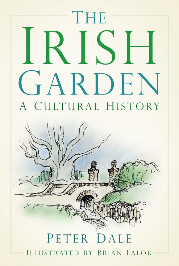 The Irish Garden: A Cultural History; Peter Dale