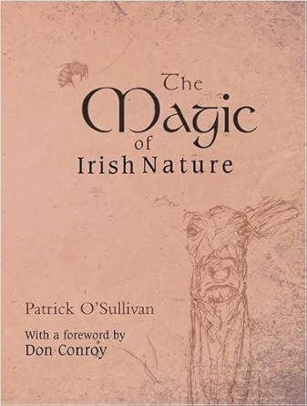 The Magic of Irish Nature; Patrick O'Sullivan