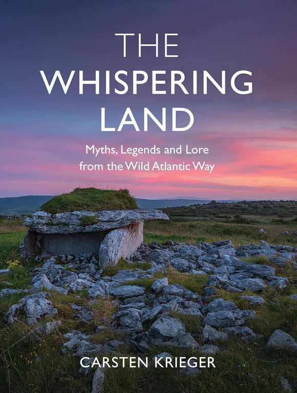 The Whispering Land: Myths, Legends and Lore from the Wild Atlantic Way; Carsten Krieger