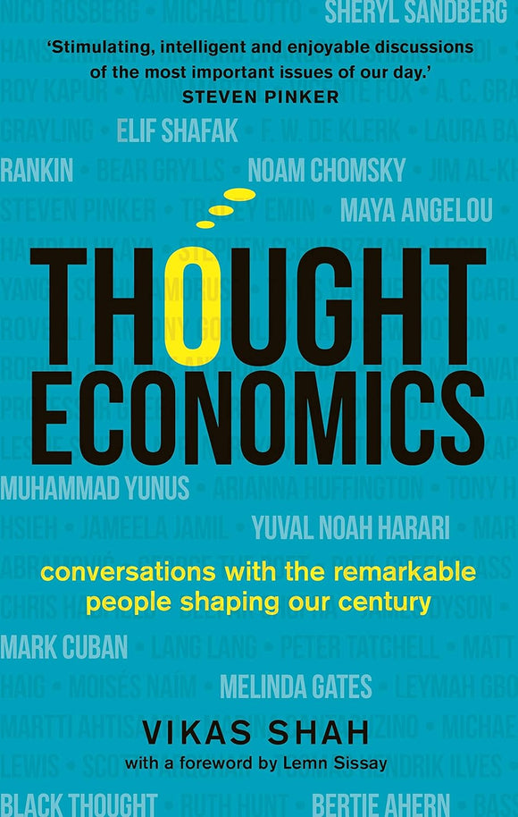 Thought Economics: Converstations with the Remarkable People Shaping our Century; Vikas Shah