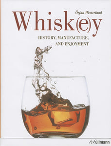 Whisk(e)y: History, Manufacture, and Enjoyment; Orjan Westerlund