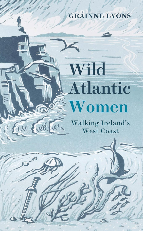 Wild Atlantic Women: Walking Ireland's West Coast; Gráinne Lyons